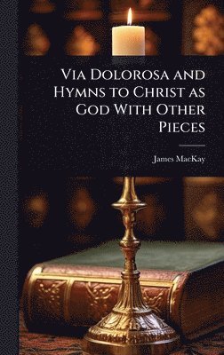 bokomslag Via Dolorosa and Hymns to Christ as God With Other Pieces