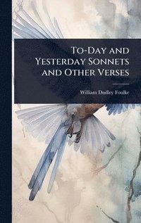 bokomslag To-Day and Yesterday Sonnets and Other Verses