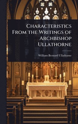 bokomslag Characteristics From the Writings of Archbishop Ullathorne