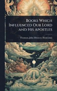 bokomslag Books Which Influenced Our Lord and His Apostles