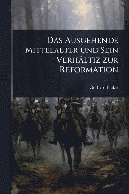bokomslag Das Ausgehende Mittelalter und Sein Verhältiz zur Reformation
