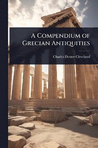 bokomslag Compendium of Grecian Antiquities
