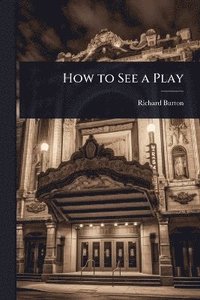 bokomslag How to See a Play