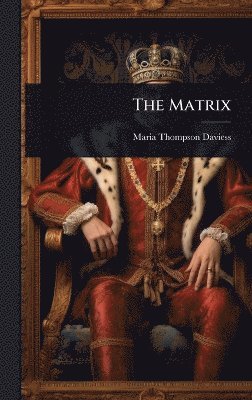 Maria Thompson Daviess - Matrix, Inbunden