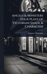 bokomslag Angels & Ministers Four Plays of Victorian Shade & Character