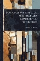 bokomslag National Mine-rescue and First-aid Conference Pittsburgh