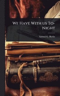 bokomslag We Have With us To-Night