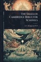 bokomslag The Smaller Cambridge Bible for Schools