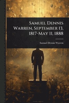 bokomslag Samuel Dennis Warren, September 13, 1817-May 11, 1888