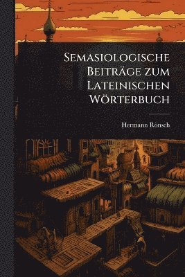 bokomslag Semasiologische Beiträge zum Lateinischen Wörterbuch