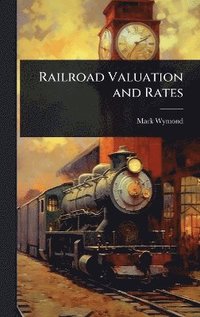 bokomslag Railroad Valuation and Rates