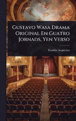 Gustavo Wasa Drama Original En Guatro Jornads, Yen Verso