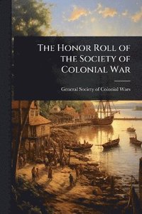 bokomslag Honor Roll of the Society of Colonial War