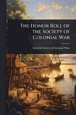 bokomslag Honor Roll of the Society of Colonial War