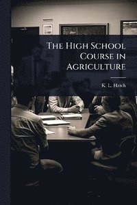 bokomslag High School Course in Agriculture