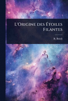 bokomslag L'Origine des Ã&#137;toiles Filantes