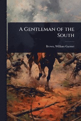 Brown William Garrott, William Garrott, Brown - Gentleman of the South, Häftad