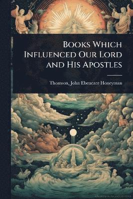 bokomslag Books Which Influenced Our Lord and His Apostles