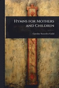 bokomslag Hymns for Mothers and Children