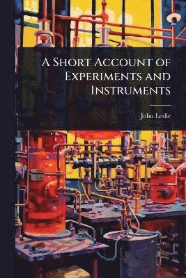John Leslie - Short Account of Experiments and Instruments, Häftad. Tillgänglighet: Lägg i varukorg