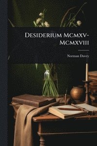 bokomslag Desiderium Mcmxv-Mcmxviii