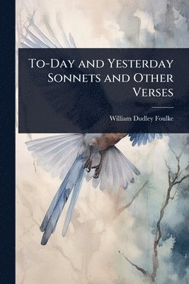 bokomslag To-Day and Yesterday Sonnets and Other Verses
