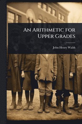 bokomslag An Arithmetic for Upper Grades