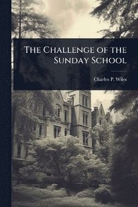 bokomslag Challenge of the Sunday School
