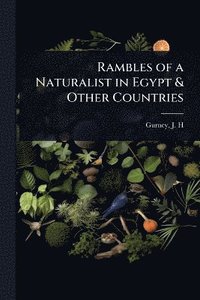 bokomslag Rambles of a Naturalist in Egypt & Other Countries