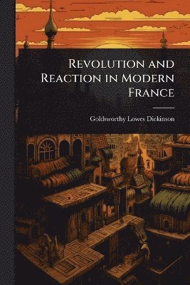 bokomslag Revolution and Reaction in Modern France