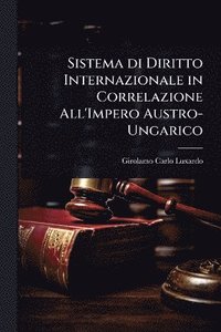 bokomslag Sistema di Diritto Internazionale in Correlazione All'Impero Austro-Ungarico