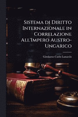 bokomslag Sistema di Diritto Internazionale in Correlazione All'Impero Austro-Ungarico