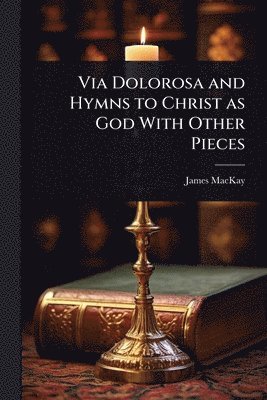 bokomslag Via Dolorosa and Hymns to Christ as God With Other Pieces