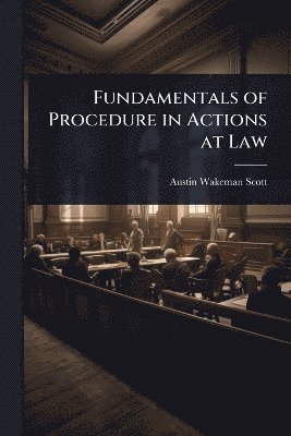 Fundamentals of Procedure in Actions at Law