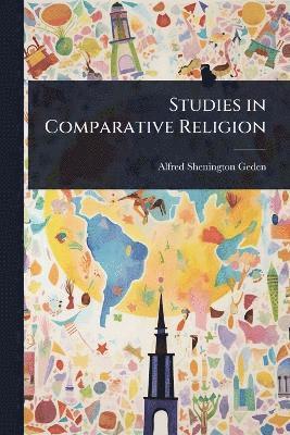 Alfred Shenington Geden - Studies in Comparative Religion, Häftad