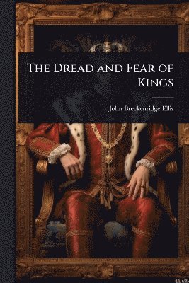 bokomslag Dread and Fear of Kings