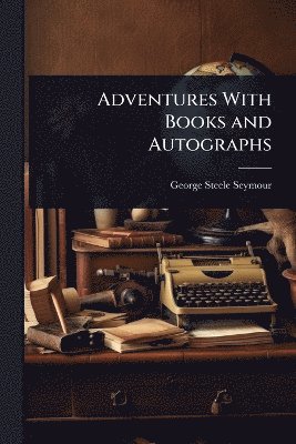 bokomslag Adventures With Books and Autographs