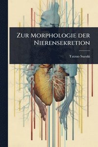 bokomslag Zur Morphologie der Nierensekretion