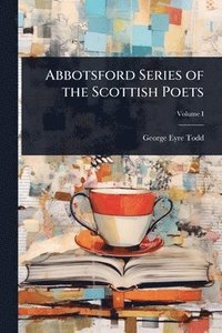 bokomslag Abbotsford Series of the Scottish Poets
