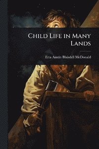 bokomslag Child Life in Many Lands