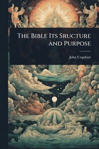 bokomslag The Bible Its Sructure and Purpose