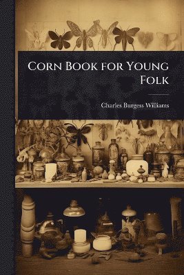 bokomslag Corn Book for Young Folk