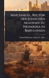 bokomslag Mar Samuel, Rector der JÃ1/4dischen Akademie zu Nehardea in Babylonien