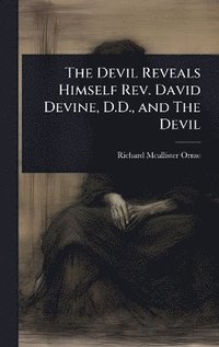 bokomslag Devil Reveals Himself Rev. David Devine, D.D., and The Devil