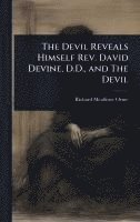 bokomslag The Devil Reveals Himself Rev. David Devine, D.D., and The Devil