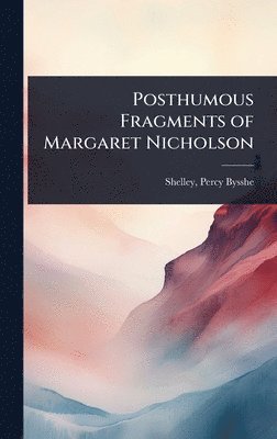 bokomslag Posthumous Fragments of Margaret Nicholson