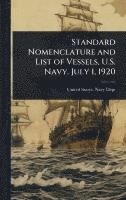 bokomslag Standard Nomenclature and List of Vessels, U.S. Navy. July 1, 1920