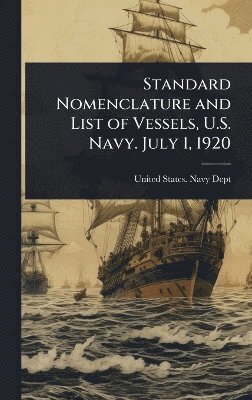 bokomslag Standard Nomenclature and List of Vessels, U.S. Navy. July 1, 1920