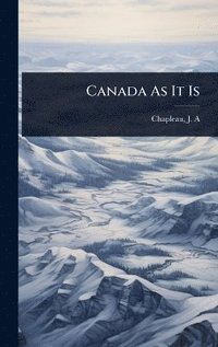 bokomslag Canada As It Is