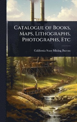 Catalogue of Books, Maps, Lithographs, Photographs, Etc
